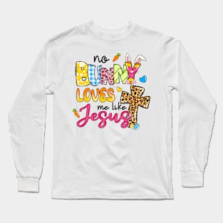 No Bunny Loves Me Like Jesus design Long Sleeve T-Shirt